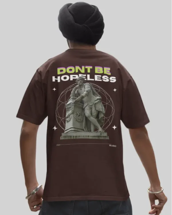 Dont Be Hopeless Brown Oversized Tshirt graphic